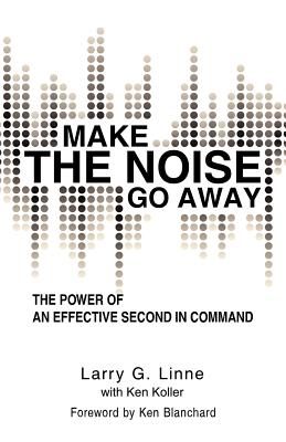 Bild des Verkufers fr Make the Noise Go Away: The Power of an Effective Second-In-Command (Paperback or Softback) zum Verkauf von BargainBookStores