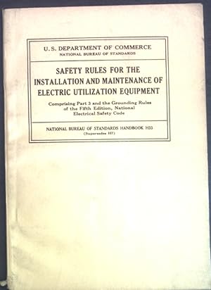 Bild des Verkufers fr Safety rules for the installation and maintenance of electric utilization equipment; Comprising part 3 and the grounding rules of the fifth edition, National Electrical Safety Code; zum Verkauf von books4less (Versandantiquariat Petra Gros GmbH & Co. KG)