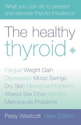 Seller image for The Healthy Thyroid: What you can do to prevent and alleviate thyroid imbalance (Paperback or Softback) for sale by BargainBookStores