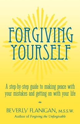 Seller image for Forgiving Yourself: A Step-By-Step Guide to Making Peace with Your Mistakes and Getting on with Your Life (Paperback or Softback) for sale by BargainBookStores