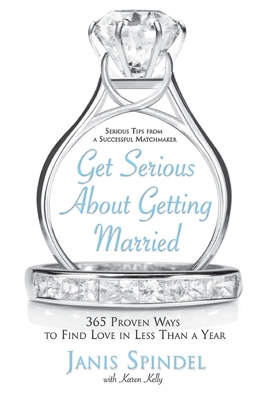 Image du vendeur pour Get Serious about Getting Married: 365 Proven Ways to Find Love in Less Than a Year (Paperback or Softback) mis en vente par BargainBookStores