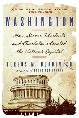 Seller image for Washington: How Slaves, Idealists, and Scoundrels Created the Nation's Capital (Paperback or Softback) for sale by BargainBookStores