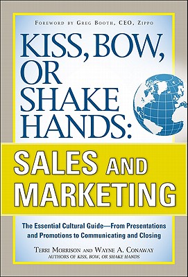 Imagen del vendedor de Kiss, Bow, or Shake Hands: Sales and Marketing: The Essential Cutural Guide--From Presentations and Promotions to Communicating and Closing (Paperback or Softback) a la venta por BargainBookStores