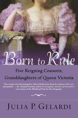 Imagen del vendedor de Born to Rule: Five Reigning Consorts, Granddaughters of Queen Victoria (Paperback or Softback) a la venta por BargainBookStores