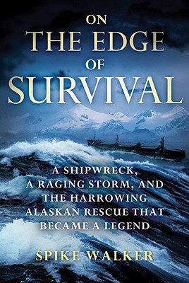 Seller image for On the Edge of Survival: A Shipwreck, a Raging Storm, and the Harrowing Alaskan Rescue That Became a Legend (Paperback or Softback) for sale by BargainBookStores