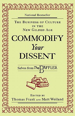 Seller image for Commodify Your Dissent: Salvos from "The Baffler" (Paperback or Softback) for sale by BargainBookStores