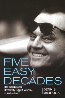 Seller image for Five Easy Decades: How Jack Nicholson Became the Biggest Movie Star in Modern Times (Paperback or Softback) for sale by BargainBookStores