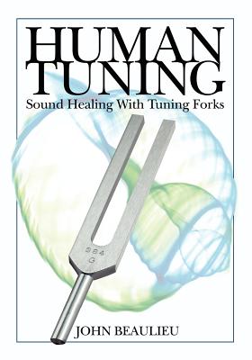 Bild des Verkufers fr Human Tuning Sound Healing with Tuning Forks (Paperback or Softback) zum Verkauf von BargainBookStores