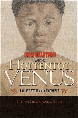 Seller image for Sara Baartman and the Hottentot Venus: A Ghost Story and a Biography (Paperback or Softback) for sale by BargainBookStores