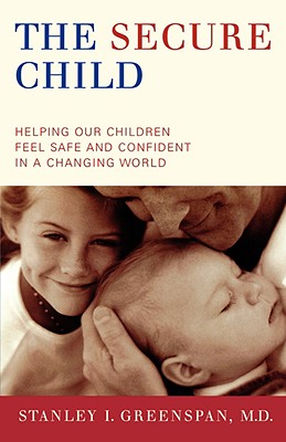 Seller image for The Secure Child: Helping Our Children Feel Safe and Confident in a Changing World (Paperback or Softback) for sale by BargainBookStores