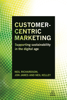 Immagine del venditore per Customer-Centric Marketing: Supporting Sustainability in the Digital Age (Paperback or Softback) venduto da BargainBookStores