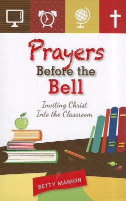 Imagen del vendedor de Prayers Before the Bell: Inviting Christ Into the Classroom (Paperback or Softback) a la venta por BargainBookStores