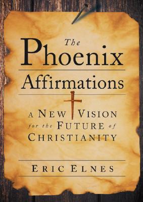 Seller image for The Phoenix Affirmations: A New Vision for the Future of Christianity (Paperback or Softback) for sale by BargainBookStores