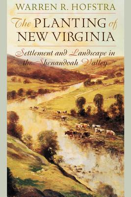 Immagine del venditore per The Planting of New Virginia: Settlement and Landscape in the Shenandoah Valley (Paperback or Softback) venduto da BargainBookStores
