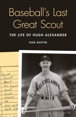 Seller image for Baseball's Last Great Scout: The Life of Hugh Alexander (Hardback or Cased Book) for sale by BargainBookStores