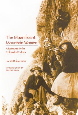 Seller image for The Magnificent Mountain Women (Second Edition): Adventures in the Colorado Rockies (Paperback or Softback) for sale by BargainBookStores
