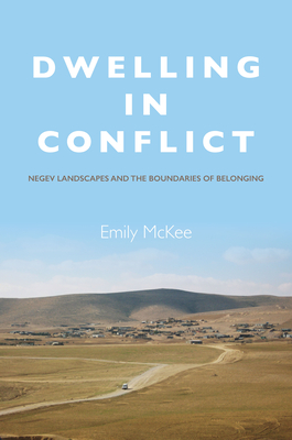 Bild des Verkufers fr Dwelling in Conflict: Negev Landscapes and the Boundaries of Belonging (Paperback or Softback) zum Verkauf von BargainBookStores