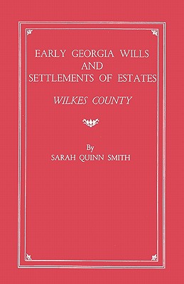 Bild des Verkufers fr Early Georgia Wills and Settlements of Estates: Wilkes County (Paperback or Softback) zum Verkauf von BargainBookStores