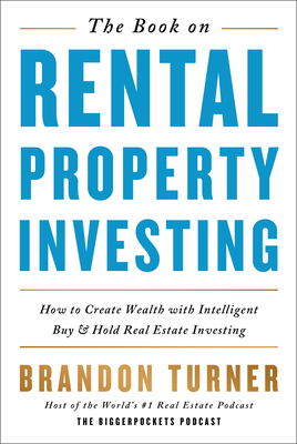Seller image for The Book on Rental Property Investing: How to Create Wealth and Passive Income Through Intelligent Buy & Hold Real Estate Investing! (Paperback or Softback) for sale by BargainBookStores