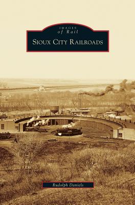 Imagen del vendedor de Sioux City Railroads (Hardback or Cased Book) a la venta por BargainBookStores