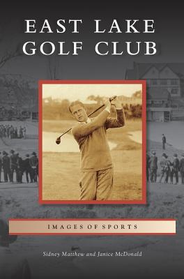 Bild des Verkufers fr East Lake Golf Club (Hardback or Cased Book) zum Verkauf von BargainBookStores