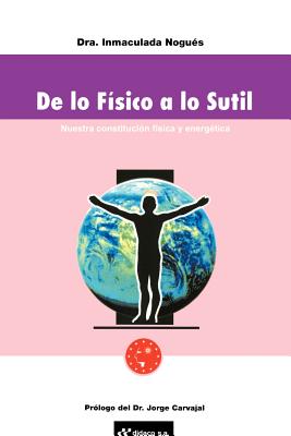 Imagen del vendedor de de Lo Fisico A Lo Sutil: Nuestra Constitucion Fisica y Energetica (Paperback or Softback) a la venta por BargainBookStores