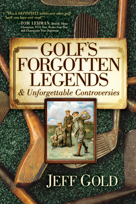Seller image for Golf's Forgotten Legends: & Unforgettable Controversies (Hardback or Cased Book) for sale by BargainBookStores