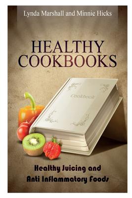 Seller image for Healthy Cookbooks: Healthy Juicing and Anti Inflammatory Foods (Paperback or Softback) for sale by BargainBookStores
