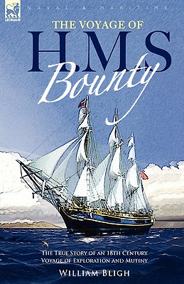Seller image for The Voyage of H. M. S. Bounty: The True Story of an 18th Century Voyage of Exploration and Mutiny (Hardback or Cased Book) for sale by BargainBookStores