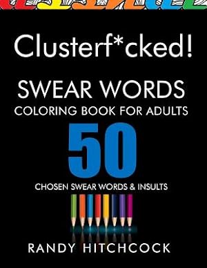 Imagen del vendedor de Clusterf*cked!: Swear Words Coloring Book for Adults (Paperback or Softback) a la venta por BargainBookStores