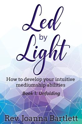 Seller image for Led by Light: How to Develop Your Intuitive Mediumship Abilities, Book 1: Unfolding (Paperback or Softback) for sale by BargainBookStores