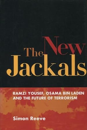 The New Jackals: Ramzi Yousef, Osama bin Laden, and the Future of Terrorism (Vol 1)