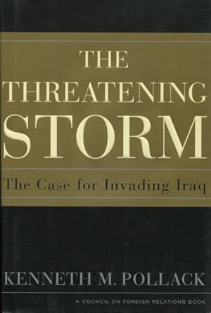 The Threatening Storm: The Case for Invading Iraq