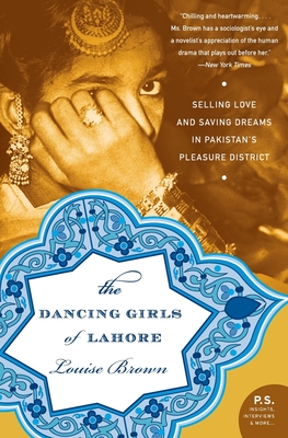 Seller image for The Dancing Girls of Lahore: Selling Love and Saving Dreams in Pakistan's Pleasure District (Paperback or Softback) for sale by BargainBookStores