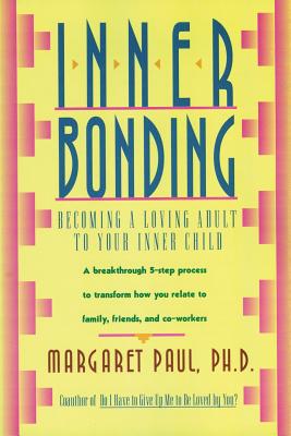 Seller image for Inner Bonding: Becoming a Loving Adult to Your Inner Child (Paperback or Softback) for sale by BargainBookStores