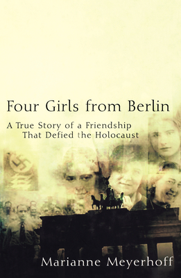 Imagen del vendedor de Four Girls from Berlin: A True Story of a Friendship That Defied the Holocaust (Hardback or Cased Book) a la venta por BargainBookStores