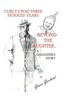 Immagine del venditore per Beyond the Laughter.: A Daughter's Story of Curly's Post Three Stooges Years (Paperback or Softback) venduto da BargainBookStores