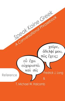 Imagen del vendedor de Speak Koine Greek: A Conversational Phrasebook (Paperback or Softback) a la venta por BargainBookStores