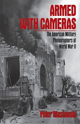 Seller image for Armed with Cameras: The American Military Photographers of World War II (Paperback or Softback) for sale by BargainBookStores