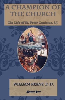 Bild des Verkufers fr A Champion of the Church: The Life of St. Peter Canisius, S.J. (Paperback or Softback) zum Verkauf von BargainBookStores