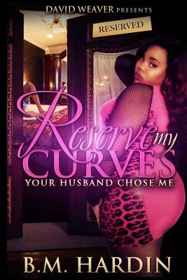 Bild des Verkufers fr Reserve My Curves: Your Husband Chose Me (Paperback or Softback) zum Verkauf von BargainBookStores
