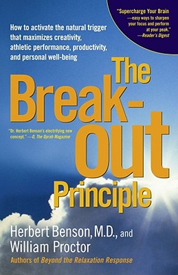 Imagen del vendedor de The Breakout Principle: How to Activate the Natural Trigger That Maximizes Creativity, Athletic Performance, Productivity and Personal Well-Be (Paperback or Softback) a la venta por BargainBookStores