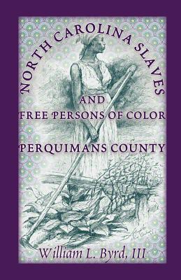 Bild des Verkufers fr North Carolina Slaves and Free Persons of Color: Perquimans County (Paperback or Softback) zum Verkauf von BargainBookStores