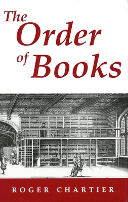 Seller image for The Order of Books: Readers, Authors, and Libraries in Europe Between the Fourteenth and Eighteenth Centuries (Paperback or Softback) for sale by BargainBookStores