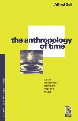 Immagine del venditore per The Anthropology of Time: Cultural Constructions of Temporal Maps and Images (Paperback or Softback) venduto da BargainBookStores