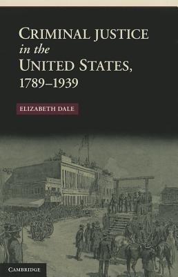 Immagine del venditore per Criminal Justice in the United States, 1789-1939 (Paperback or Softback) venduto da BargainBookStores