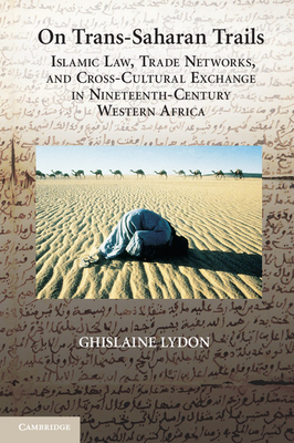 Immagine del venditore per On Trans-Saharan Trails: Islamic Law, Trade Networks, and Cross-Cultural Exchange in Nineteenth-Century Western Africa (Paperback or Softback) venduto da BargainBookStores