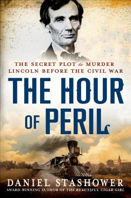 Seller image for The Hour of Peril: The Secret Plot to Murder Lincoln Before the Civil War (Paperback or Softback) for sale by BargainBookStores