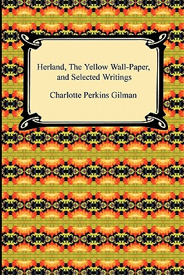 Image du vendeur pour Herland, the Yellow Wall-Paper, and Selected Writings (Paperback or Softback) mis en vente par BargainBookStores