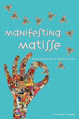 Bild des Verkufers fr Manifesting Matisse: A Practical System for Reality Creation (Paperback or Softback) zum Verkauf von BargainBookStores